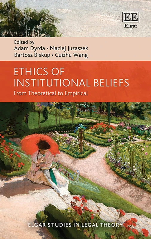 Ethics of Institutional Beliefs: From Theoretical to Empirical (Elgar Studies in Legal Theory)