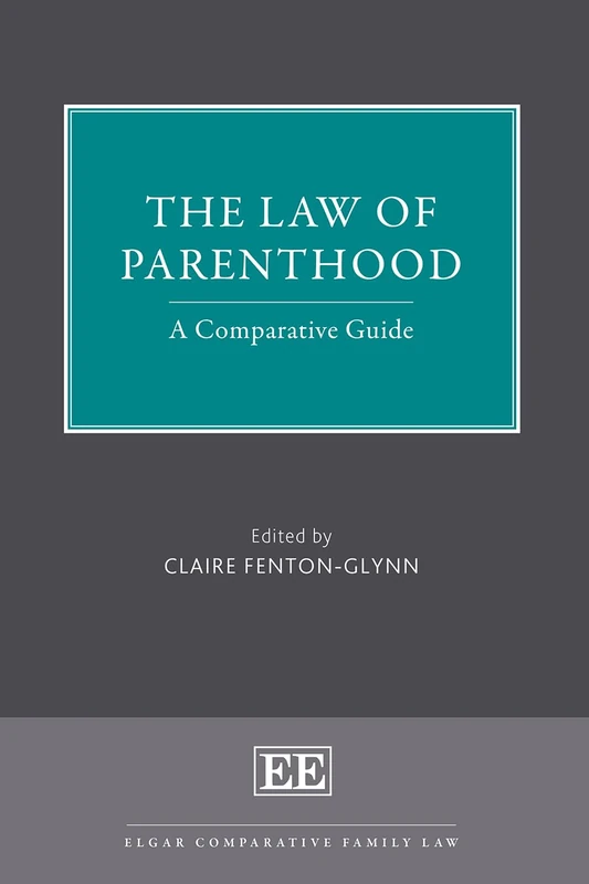 The Law of Parenthood: A Comparative Guide (Elgar Comparative Family Law series)