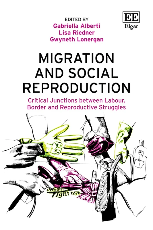 Migration and Social Reproduction: Critical Junctions between Labour, Border and Reproductive Struggles