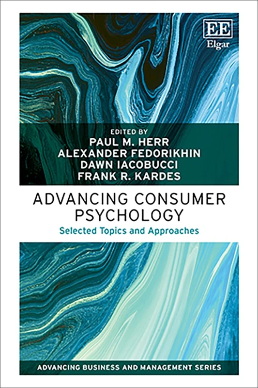 Advancing Consumer Psychology: Selected Topics and Approaches (Advancing Business and Management series)