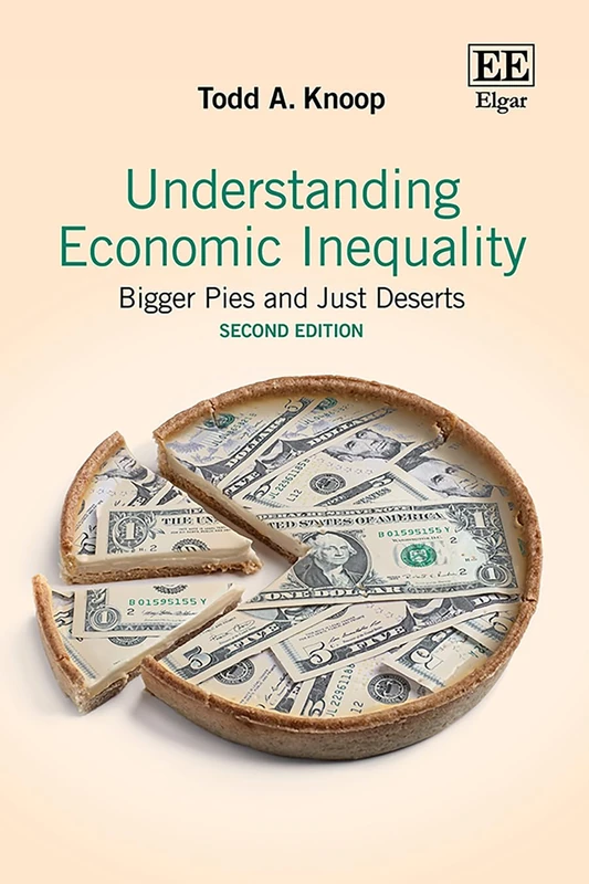 Understanding Economic Inequality: Bigger Pies and Just Deserts: Second Edition