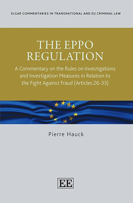 The EPPO Regulation: A Commentary on the Rules on Investigations and Investigation Measures in Relation to the Fight Against Fraud (Articles 26-33) ... in Transnational and EU Criminal Law series)