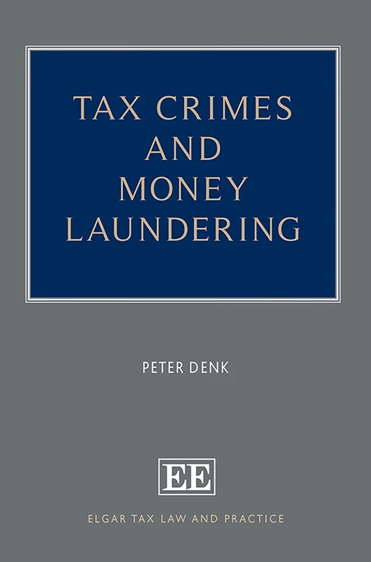 Tax Crimes and Money Laundering (Elgar Tax Law and Practice series)