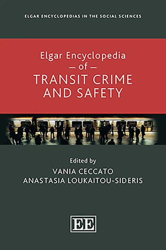 Elgar Encyclopedia of Transit Crime and Safety (Elgar Encyclopedias in the Social Sciences series)