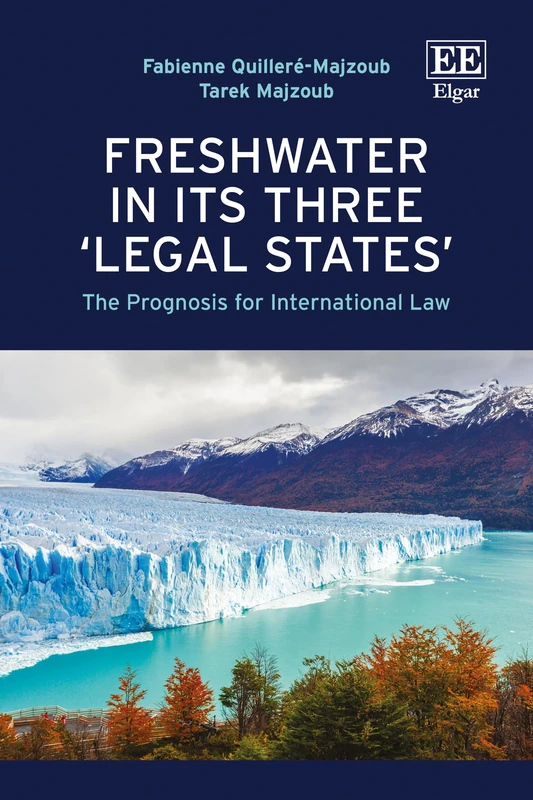 Freshwater in its Three ‘Legal States’: The Prognosis for International Law