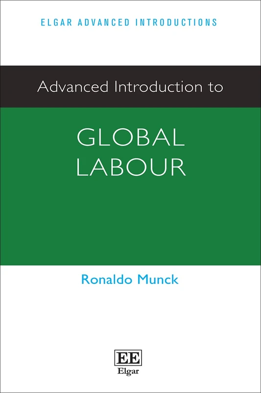 Advanced Introduction to Global Labour (Elgar Advanced Introductions series)