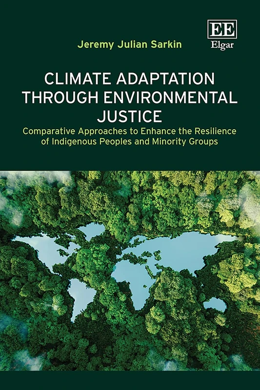 Climate Adaptation Through Environmental Justice: Comparative Approaches to Enhance the Resilience of Indigenous Peoples and Minority Groups