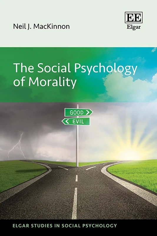 The Social Psychology of Morality (Elgar Studies in Social Psychology)