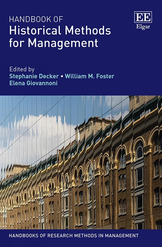 Handbook of Historical Methods for Management (Handbooks of Research Methods in Management series)