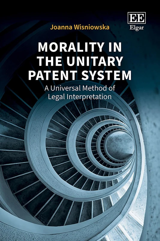 Morality in the Unitary Patent System: A Universal Method of Legal Interpretation