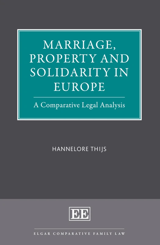 Marriage, Property and Solidarity in Europe: A Comparative Legal Analysis (Elgar Comparative Family Law series)