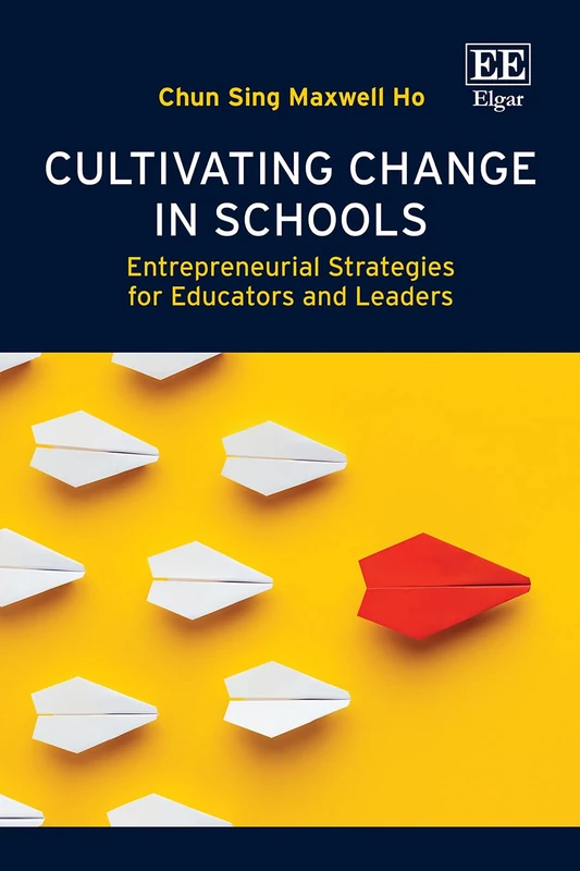 Cultivating Change in Schools: Entrepreneurial Strategies for Educators and Leaders