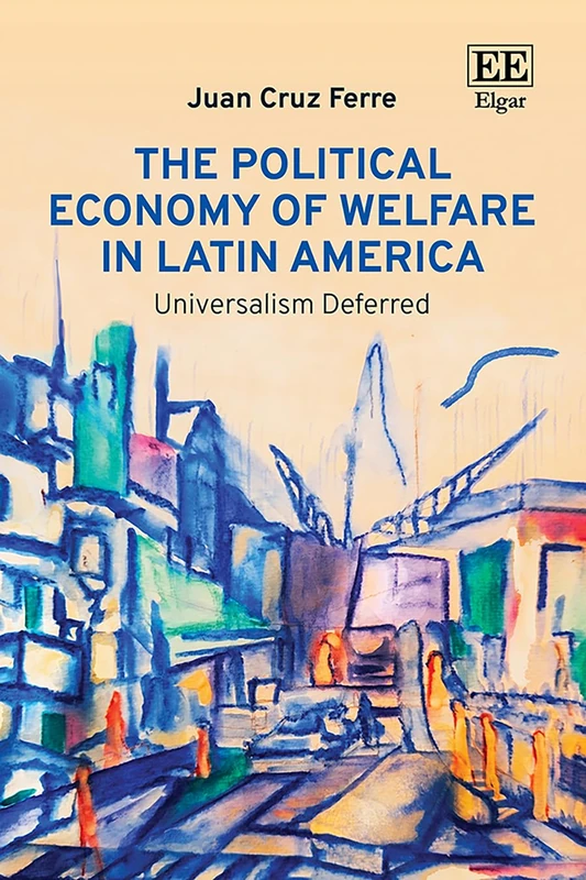 The Political Economy of Welfare in Latin America: Universalism Deferred