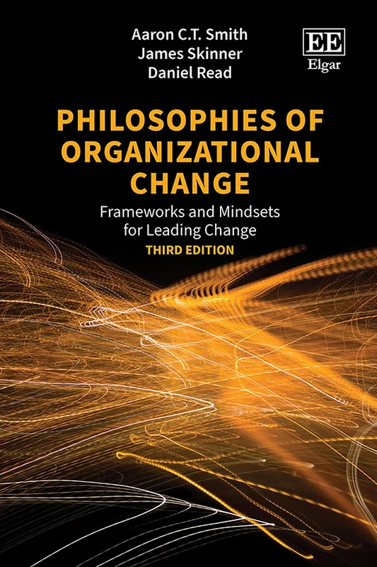 Edward Elgar Philosophies of Organizational Change, 3rd Ed