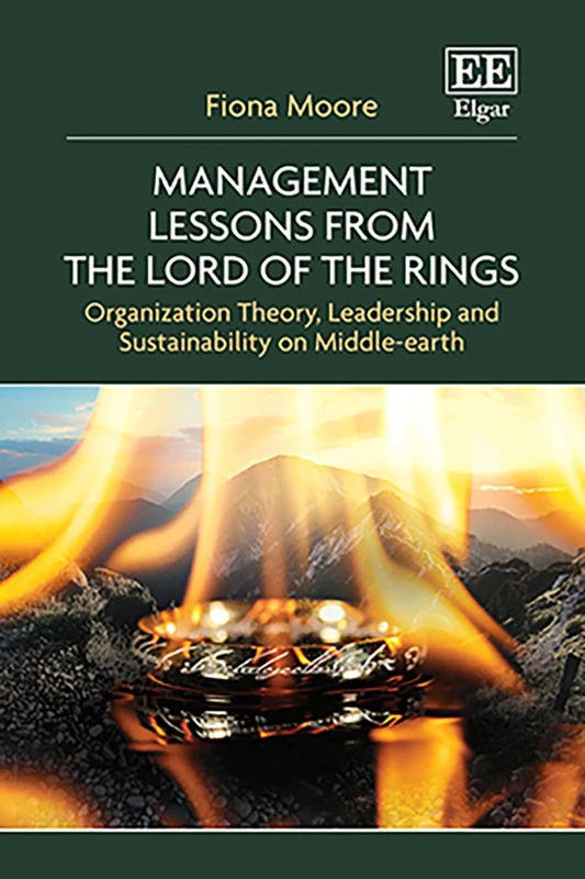 Management Lessons from The Lord of the Rings: Organization Theory, Leadership and Sustainability on Middle-earth