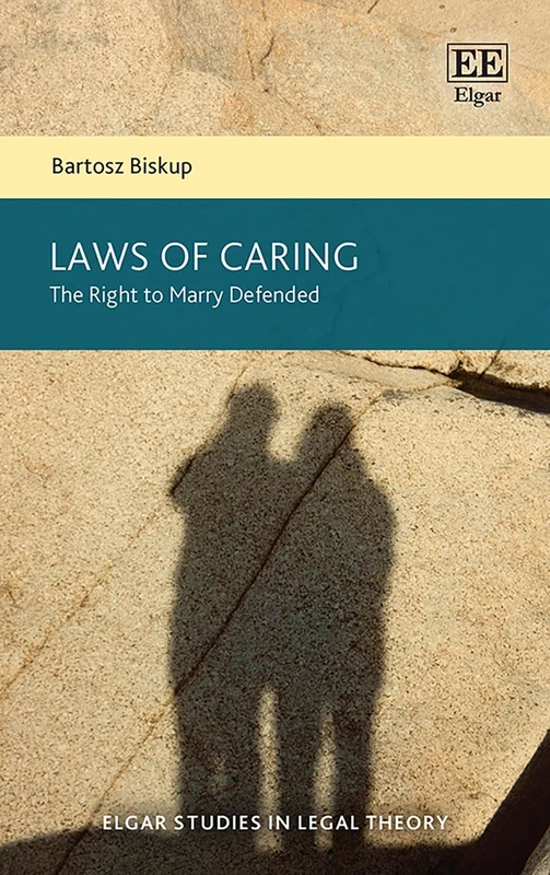 Laws of Caring: The Right to Marry Defended (Elgar Studies in Legal Theory) - Image 1