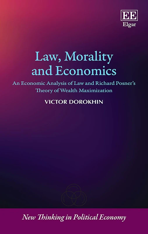 Law, Morality and Economics: An Economic Analysis of Law and Richard Posner's Theory of Wealth Maximization (New Thinking in Political Economy series) - Image 1