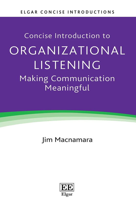 Concise Introduction to Organizational Listening: Making Communication Meaningful (Elgar Concise Introductions) - Image 1