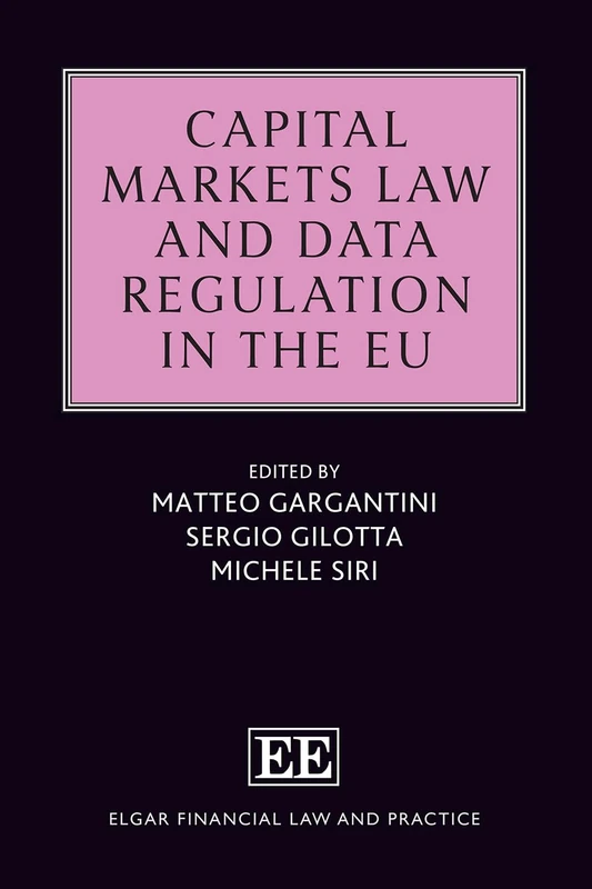 Capital Markets Law and Data Regulation in the EU (Elgar Financial Law and Practice series)