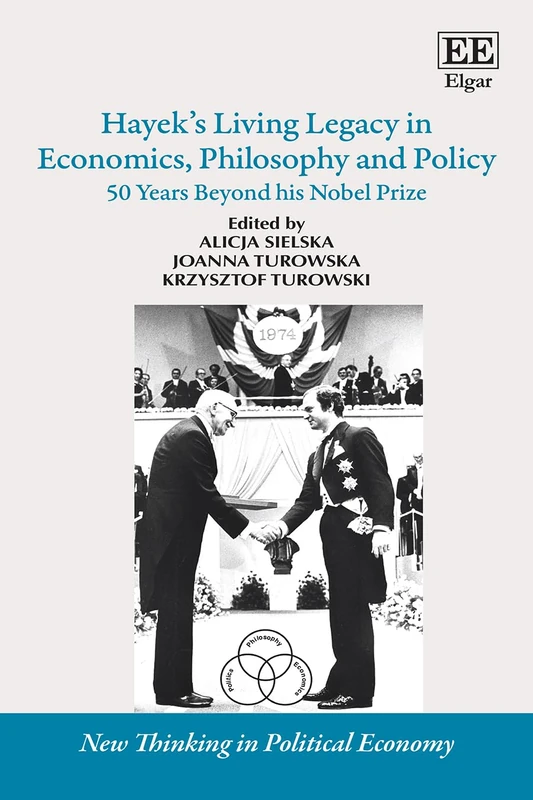 Hayek’s Living Legacy in Economics, Philosophy and Policy: 50 Years Beyond his Nobel Prize (New Thinking in Political Economy series) - Image 1