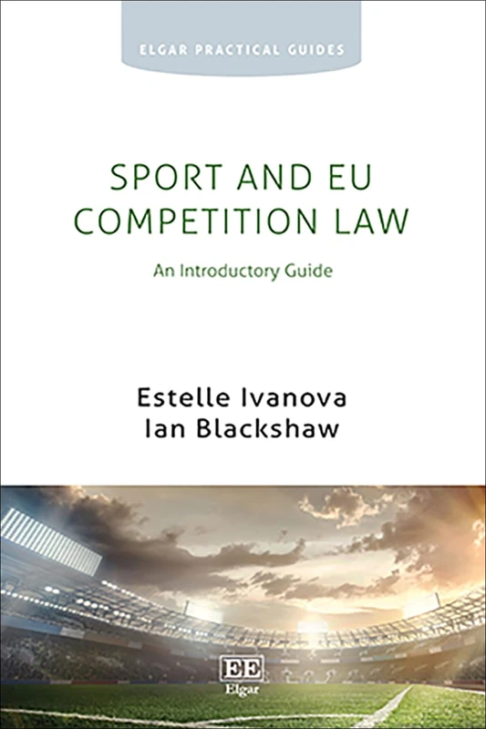 Sport and EU Competition Law: An Introductory Guide (Elgar Practical Guides)