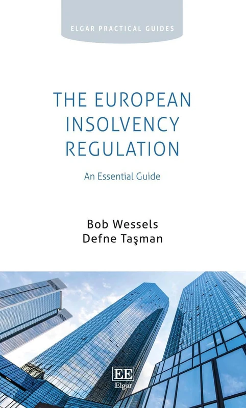 The European Insolvency Regulation: An Essential Guide (Elgar Practical Guides)