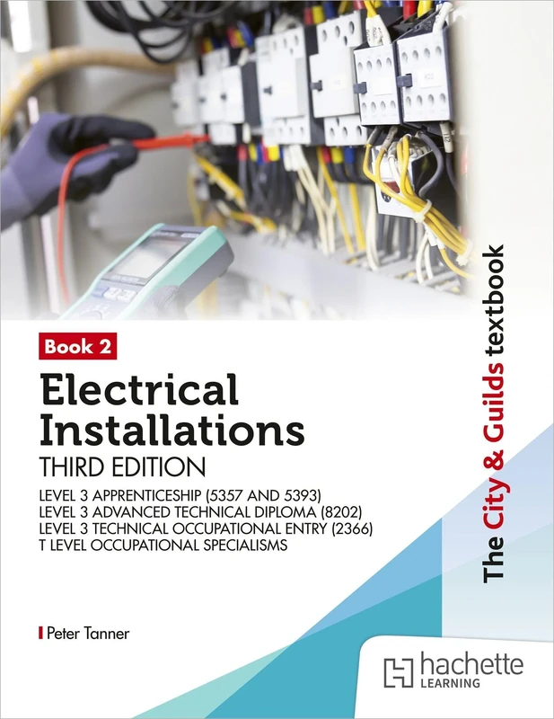 The City & Guilds Textbook: Book 2 Electrical Installations, Third Edition: For the Level 3 Apprenticeships (5357 and 5393), Level 3 Advanced ... (2366) & T Level Occupational Specialisms