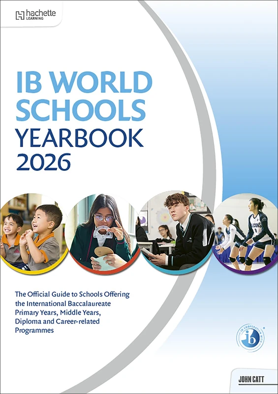IB World Schools Yearbook 2026: The Official Guide to Schools Offering the International Baccalaureate Primary Years, Middle Years, Diploma and Career-related Programmes (Schools Guides)