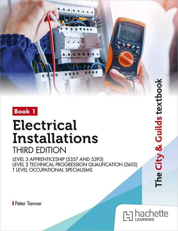 The City & Guilds Textbook: Book 1 Electrical Installations, Third Edition: For the Level 3 Apprenticeships (5357 and 5393), Level 2 Technical ... & T Level Occupational Specialisms (8710)