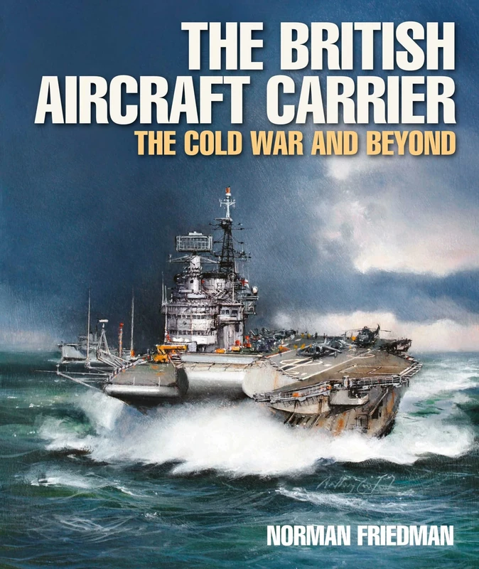The British Aircraft Carrier: The Cold War and Beyond