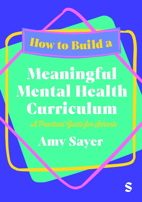How to Build a Meaningful Mental Health Curriculum: A Practical Guide for Schools