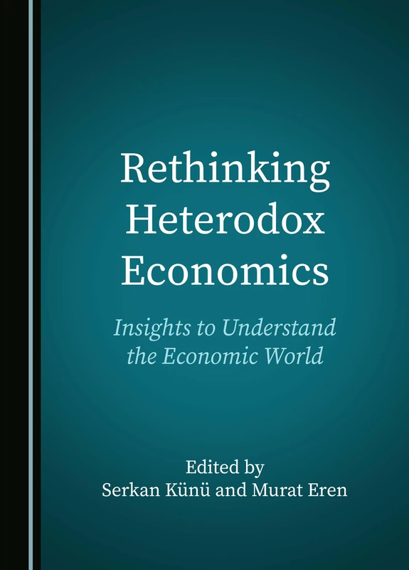 Rethinking Heterodox Economics: Insights to Understand the Economic World
