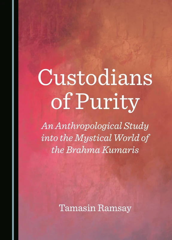 Custodians of Purity: An Anthropological Study into the Mystical World of the Brahma Kumaris - Image 1