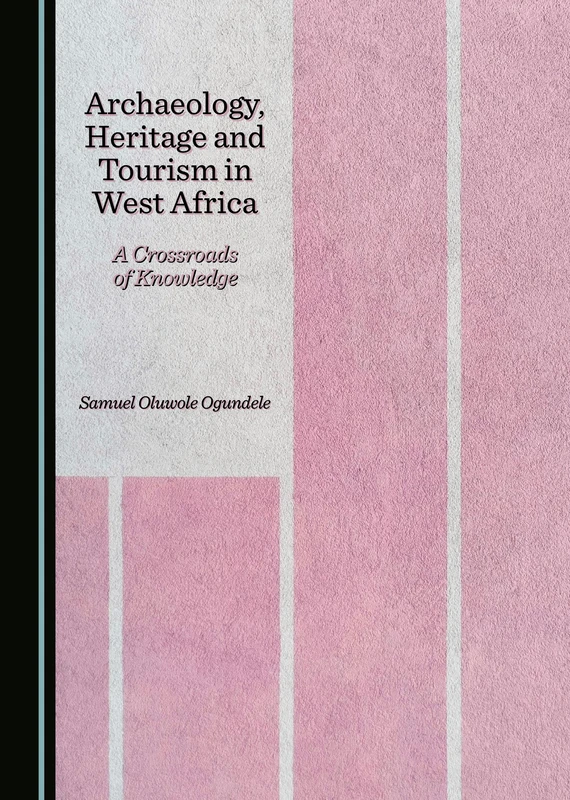 Archaeology, Heritage and Tourism in West Africa: A Crossroads of Knowledge