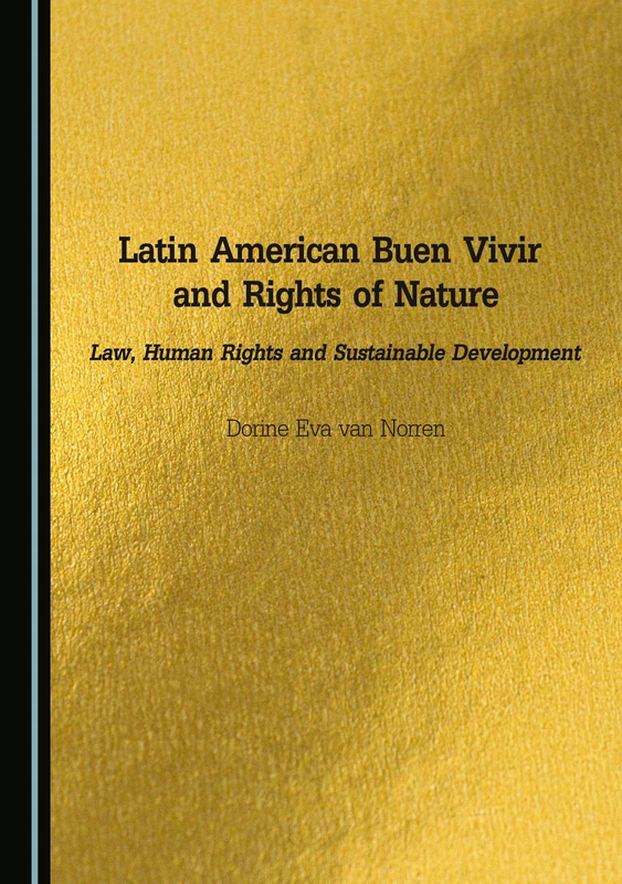 Latin American Buen Vivir and Rights of Nature: Law, Human Rights and Sustainable Development