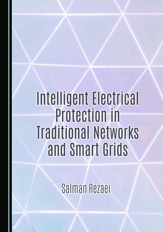 Intelligent Electrical Protection in Traditional Networks and Smart Grids