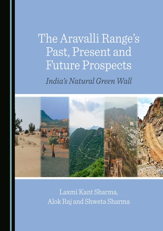 The Aravalli Range’s Past, Present and Future Prospects: India’s Natural Green Wall