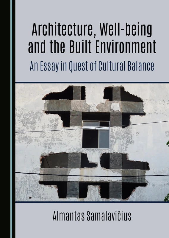 Architecture, Well-being and the Built Environment: An Essay in Quest of Cultural Balance