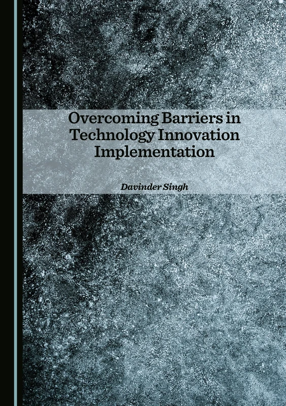Overcoming Barriers in Technology Innovation Implementation