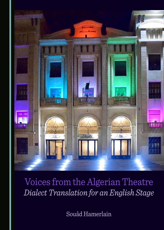 Voices from the Algerian Theatre: Dialect Translation for an English Stage