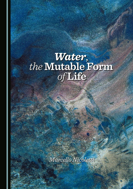 Water, the Mutable Form of Life