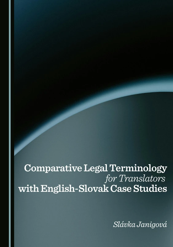 Comparative Legal Terminology for Translators with English-Slovak Case Studies