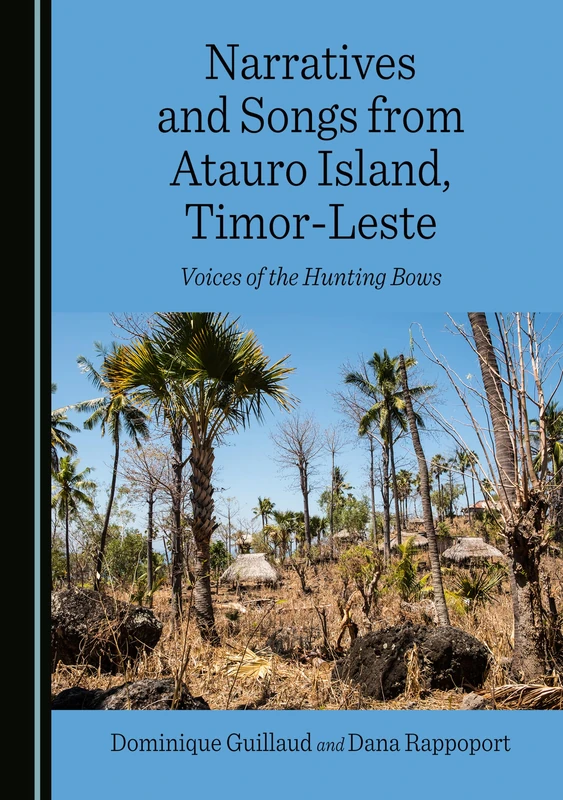 Narratives and Songs from Atauro Island, Timor-Leste: Voices of the Hunting Bows