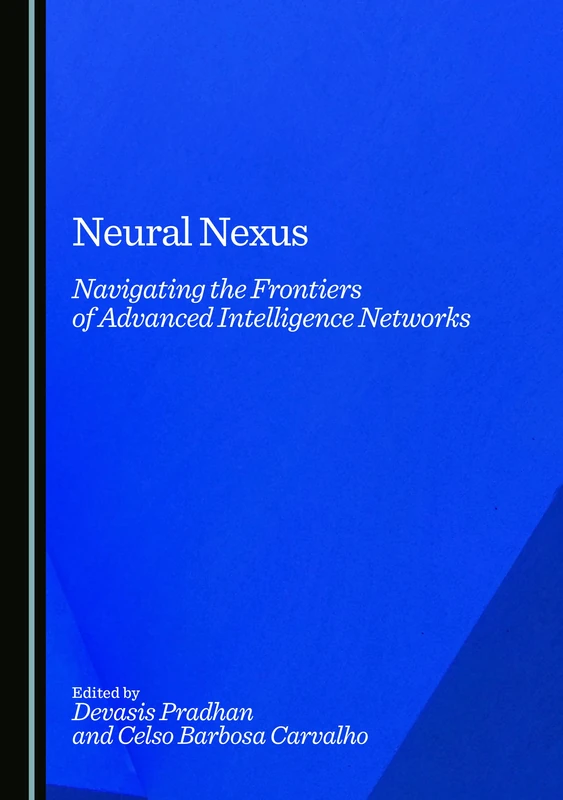 Neural Nexus: Navigating the Frontiers of Advanced Intelligence Networks