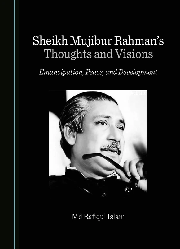 Sheikh Mujibur Rahman’s Thoughts and Visions: Emancipation, Peace, and Development - Image 1