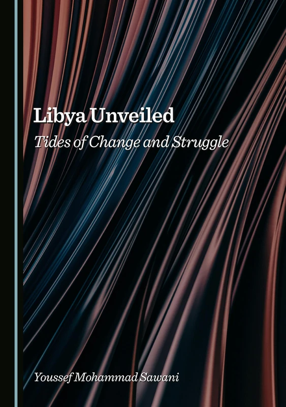 Libya Unveiled: Tides of Change and Struggle