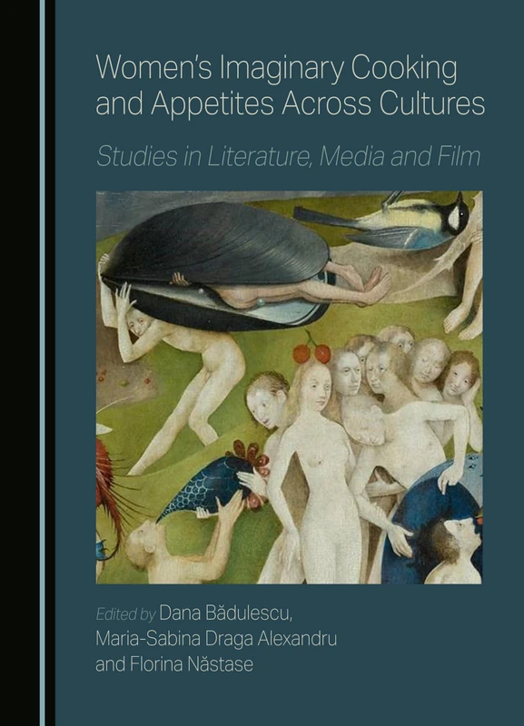 Women's Imaginary Cooking and Appetites Across Cultures: Studies in Literature, Media and Film