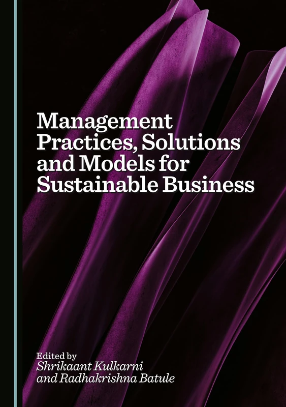 Management Practices, Solutions and Models for Sustainable Business