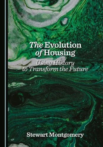 The Evolution of Housing: Using History to Transform the Future