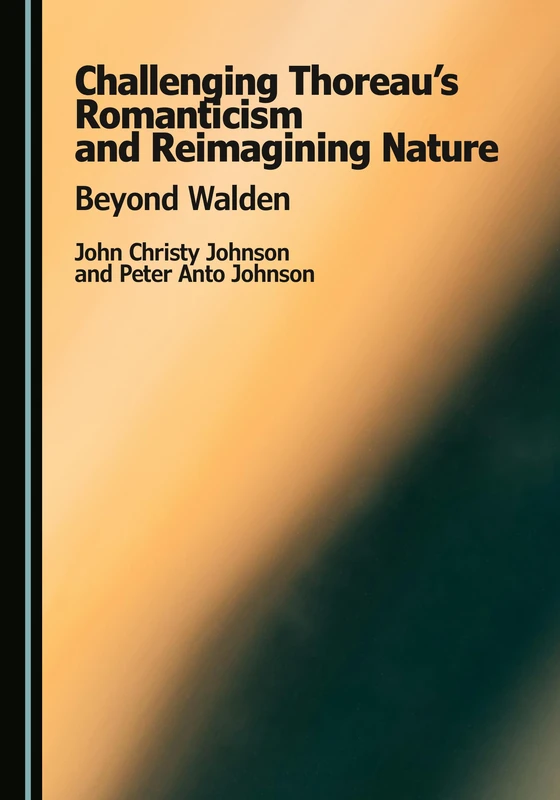 Challenging Thoreau's Romanticism and Reimagining Nature: Beyond Walden